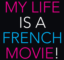 MY LIFE IS A FRENCH MOVIE